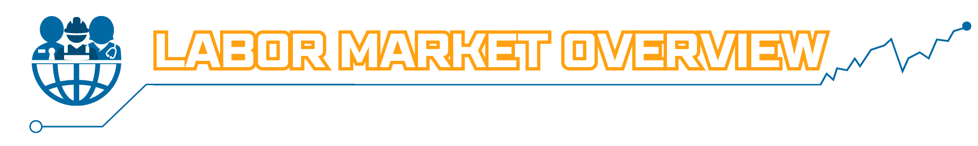 Labor Market Overview Labor Market Overview
